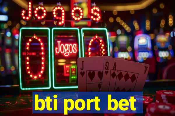 bti port bet